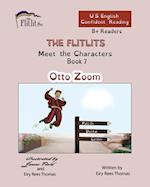 THE FLITLITS, Meet the Characters, Book 7, Otto Zoom, 8+Readers, U.S. English, Confident Reading