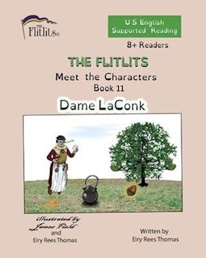 THE FLITLITS, Meet the Characters, Book 11, Dame LaConk, 8+Readers, U.S. English, Supported Reading