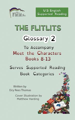 THE FLITLITS, Glossary 2, To Accompany Meet the Characters, Books 8-13, Serves Supported Reading Book Categories, U.S. English Version