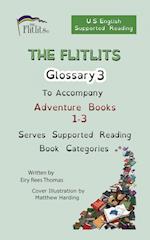 THE FLITLITS, Glossary 3, To Accompany Adventure Books 1-3, Serves Supported Reading Book Categories, U.S. English Version