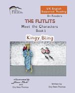 THE FLITLITS, Meet the Characters, Book 1, Kingy Bling, 8+Readers, U.K. English, Supported Reading