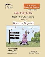 THE FLITLITS, Meet the Characters, Book 2, Queeny Squash, 8+Readers, U.K. English, Supported Reading