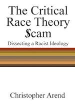 The Critical Race Theory Scam: Dissecting a Racist Ideology 