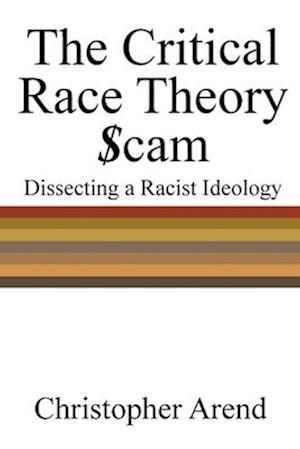 The Critical Race Theory Scam: Dissecting a Racist Ideology