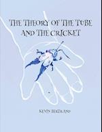 The Theory of The Tube and The Cricket 