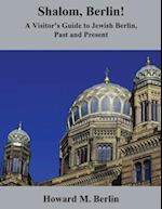 Shalom, Berlin! : A Visitor's Guide to Jewish Berlin, Past and Present 