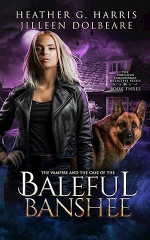 The Vampire and the Case of the Baleful Banshee