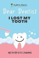 Dear Dentist I Lost My Tooth: My Tooth Loss Journal 