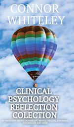 Clinical Psychology Reflection Collection: 60 Thoughts On Psychotherapy, Mental Health, Abnormal Psychology and More 