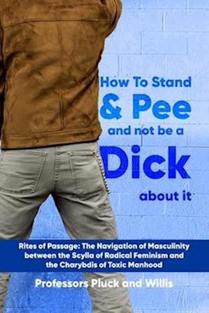 Professor Pluck's How to Stand and Pee and not be a Dick about it