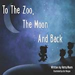 To The Zoo, The Moon And Back 