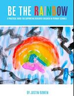 Be The Rainbow: A Practical Guide for Supporting Bereaved Children in Primary School 
