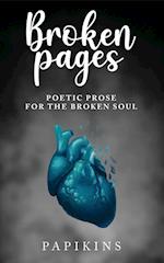 Broken Pages: Poetic Prose for the Broken Soul 