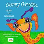 Gerry Giraffe goes to Hospital: Gerry's First Adventure. 