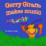 Gerry Giraffe makes music: Another Gerry Giraffe Adventure! 