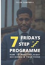 FRIDAYS 7 Step Programme : How to Make The Right Decisions in Your Teens 