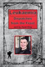 Leukaemia: Dispatches from the Front 