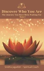 Discover Who You Are: The Journey You Have Been Waiting For 