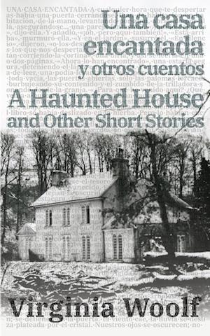 Una casa encantada y otros cuentos - A Haunted House and Other Short Stories