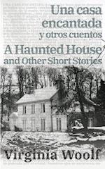 Una casa encantada y otros cuentos - A Haunted House and Other Short Stories