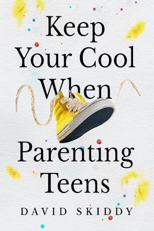 Keep Cool  When Parenting Teens