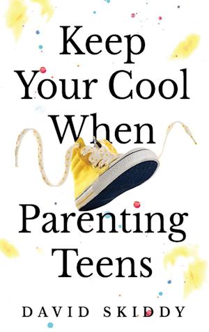 Keep Cool  When Parenting Teens