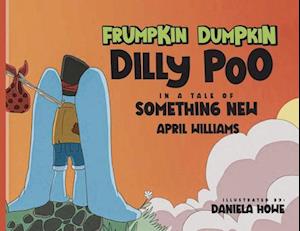Frumpkin Dumpkin Dilly Poo in a Tale of Something New