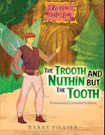 The Trooth and Nuthin but the Tooth