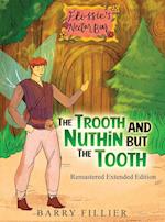 The Trooth and Nuthin but the Tooth