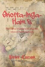 Snotta-Inga-Ham's: Fictional Historical Stories About Nottingham 