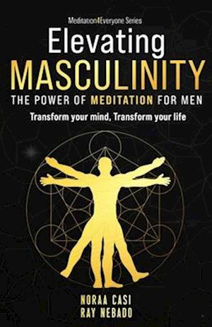 Elevating Masculinity - The power of Meditation for Men