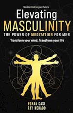 Elevating Masculinity - The power of Meditation for Men