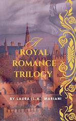 A Royal Romance Trilogy