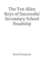 The Ten Allen Keys of Successful Secondary School Headship