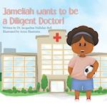Jameliah wants to be a Diligent Doctor!