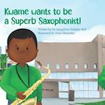 Kwame wants to be a Superb Saxophonist!