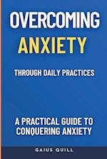 Overcoming Anxiety Through Daily Practices-Empowering Your Journey to Peace with Practical Tools and Techniques