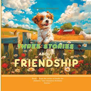 Three Stories About Friendship