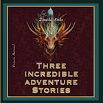 Three Incredible adventure stories