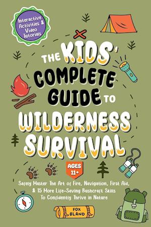 The Kids' Complete Guide To Wilderness Survival [Ages 11+]