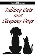 Talking Cats and  Sleeping Dogs