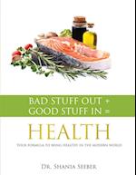 Bad Stuff out + Good Stuff in = Health