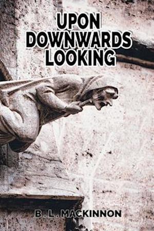 UPON DOWNWARDS LOOKING