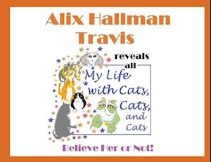 Alix Hallman Travis reveals all My Life With Cats, Cats, and Cats