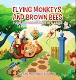 Flying Monkeys And Brown Bees