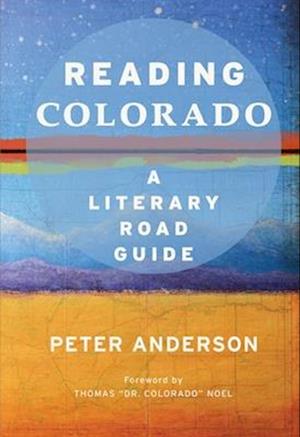 Reading Colorado : A Literary Road Guide