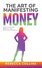 The Art Of Manifesting Money 