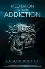 Meditation to Fight Addiction & To Beat your Drug Habit