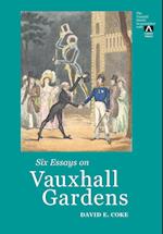 Six Essays on Vauxhall Gardens 