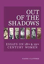 Out of the Shadows: Essays on 18th and 19th Century Women 